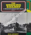 The Working Railway - A Railwayman's Photographs 1960-67 by HERBERT, Ron 